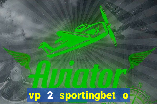 vp 2 sportingbet o que significa